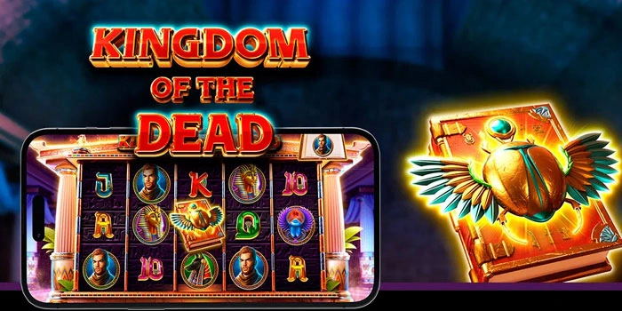 Trik Halus Menentukan Momentum Bermain Slot Kingdom-Of-The-Dead