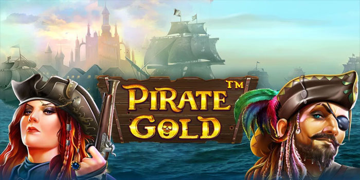 Cara Menaklukkan Slot Pirates Gold Dengan Mudah
